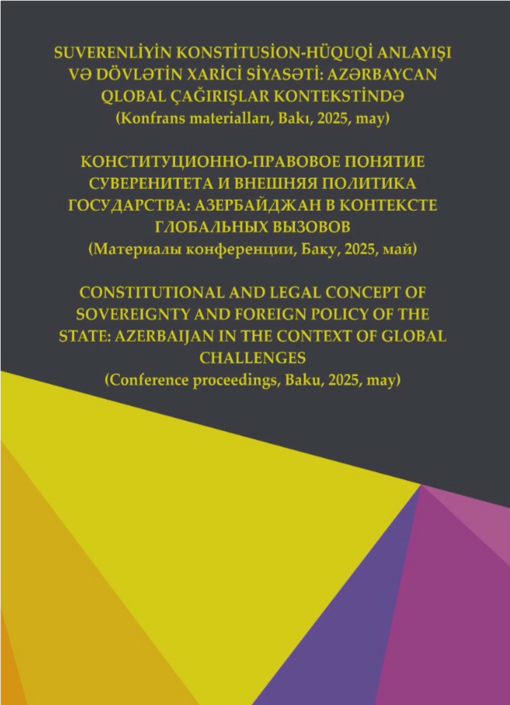 Constitutional and Legal Concept of Sovereignty and Foreign Policy of the State: Azerbaijan in the Context of Global Challenges (Conference proceedings, Baku, May 2025)